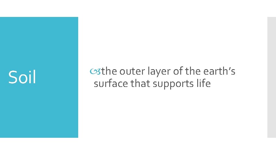 Soil the outer layer of the earth’s surface that supports life 