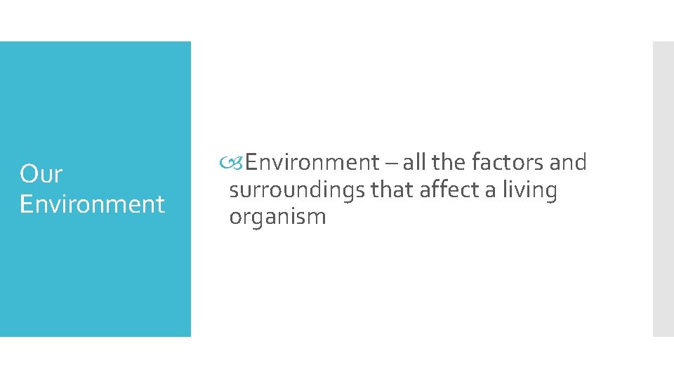 Our Environment – all the factors and surroundings that affect a living organism 