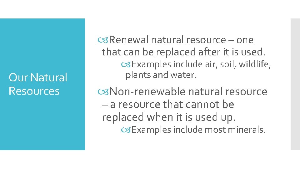  Renewal natural resource – one that can be replaced after it is used.