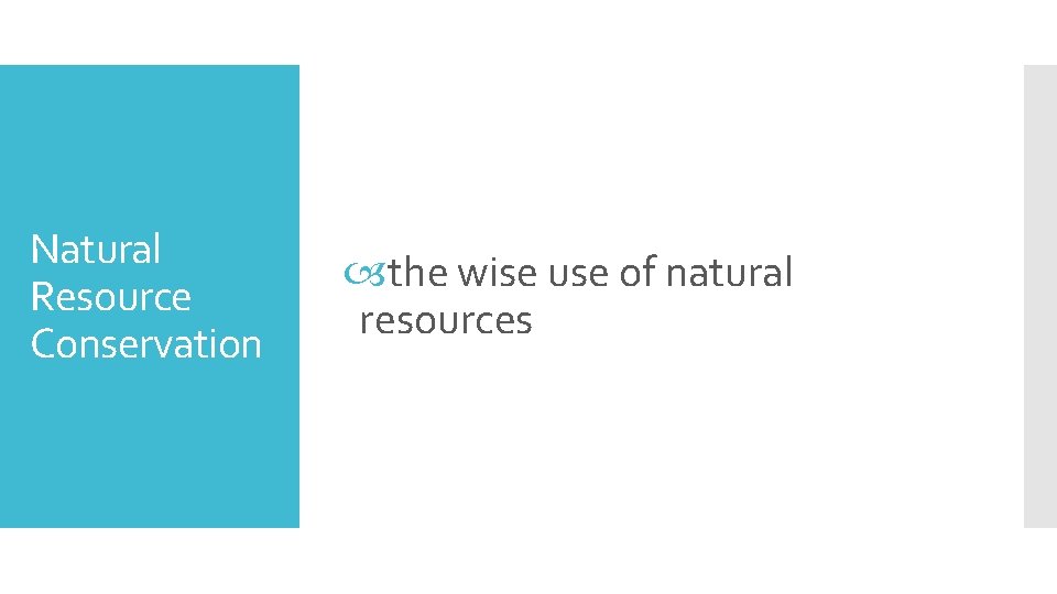 Natural Resource Conservation the wise use of natural resources 