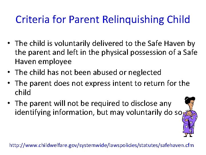 Criteria for Parent Relinquishing Child • The child is voluntarily delivered to the Safe