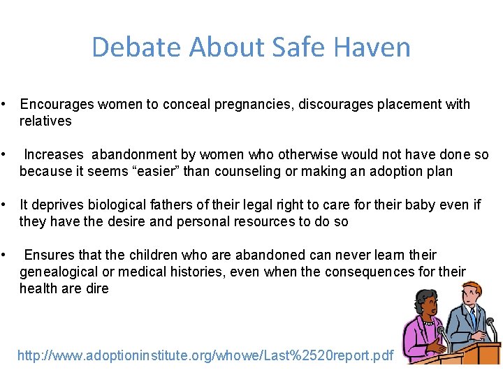 Debate About Safe Haven • Encourages women to conceal pregnancies, discourages placement with relatives