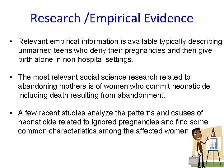 Research /Empirical Evidence • Relevant empirical information is available typically describing unmarried teens who