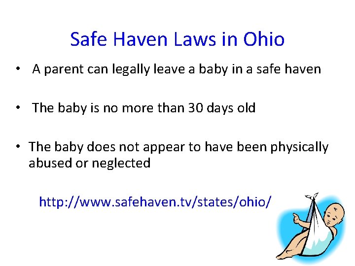 Safe Haven Laws in Ohio • A parent can legally leave a baby in