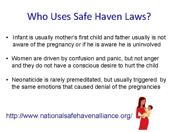 Who Uses Safe Haven Laws? • Infant is usually mother’s first child and father