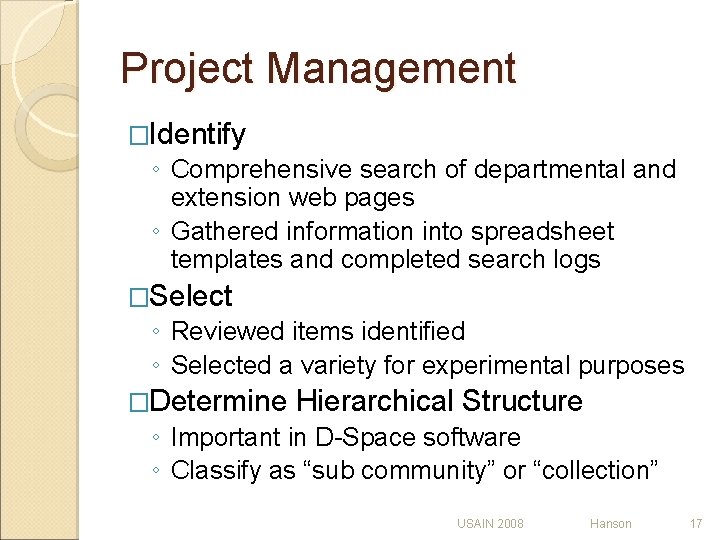 Project Management �Identify ◦ Comprehensive search of departmental and extension web pages ◦ Gathered Project Management �Identify ◦ Comprehensive search of departmental and extension web pages ◦ Gathered