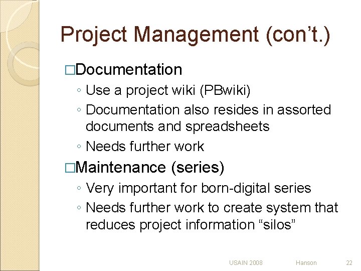 Project Management (con’t. ) �Documentation ◦ Use a project wiki (PBwiki) ◦ Documentation also Project Management (con’t. ) �Documentation ◦ Use a project wiki (PBwiki) ◦ Documentation also