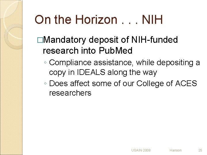 On the Horizon. . . NIH �Mandatory deposit of NIH-funded research into Pub. Med On the Horizon. . . NIH �Mandatory deposit of NIH-funded research into Pub. Med