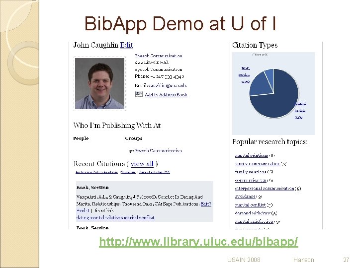 Bib. App Demo at U of I http: //www. library. uiuc. edu/bibapp/ USAIN 2008 Bib. App Demo at U of I http: //www. library. uiuc. edu/bibapp/ USAIN 2008