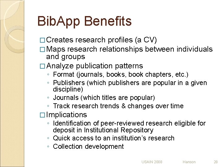 Bib. App Benefits � Creates research profiles (a CV) � Maps research relationships between Bib. App Benefits � Creates research profiles (a CV) � Maps research relationships between