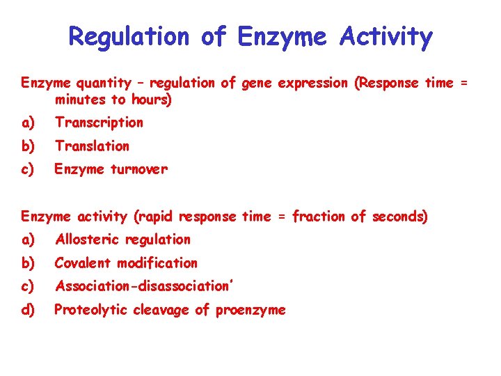 Regulation of Enzyme Activity Enzyme quantity – regulation of gene expression (Response time =