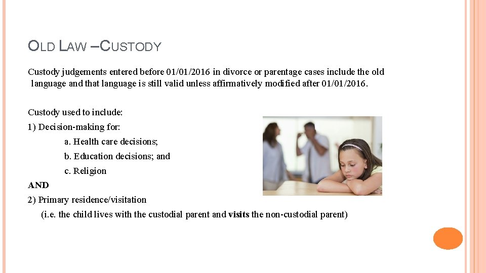 OLD LAW – CUSTODY Custody judgements entered before 01/01/2016 in divorce or parentage cases