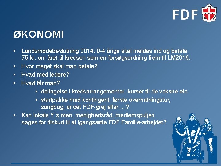 ØKONOMI • • • Landsmødebeslutning 2014: 0 -4 årige skal meldes ind og betale