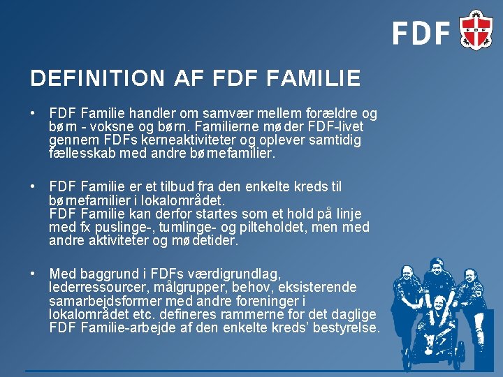 DEFINITION AF FDF FAMILIE • FDF Familie handler om samvær mellem forældre og børn DEFINITION AF FDF FAMILIE • FDF Familie handler om samvær mellem forældre og børn