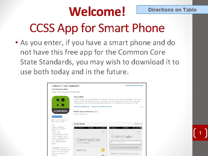 Welcome! CCSS App for Smart Phone Directions on Table • As you enter, if Welcome! CCSS App for Smart Phone Directions on Table • As you enter, if