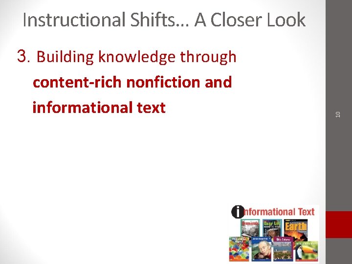 content-rich nonfiction and informational text 10 Instructional Shifts… A Closer Look 3. Building content-rich nonfiction and informational text 10 Instructional Shifts… A Closer Look 3. Building