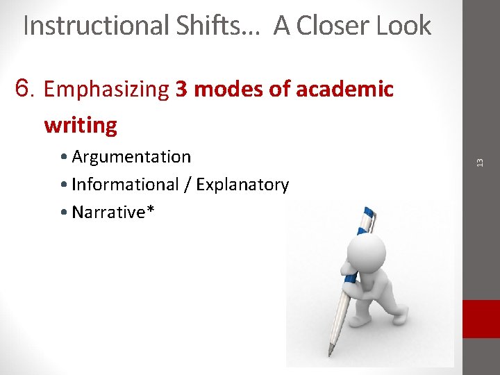 Instructional Shifts… A Closer Look • Argumentation • Informational / Explanatory • Narrative* 13 Instructional Shifts… A Closer Look • Argumentation • Informational / Explanatory • Narrative* 13