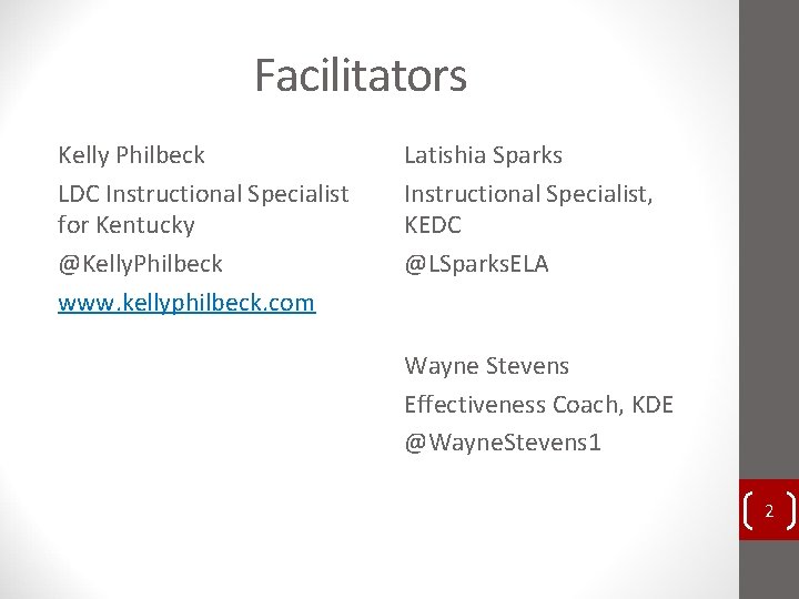Facilitators Kelly Philbeck LDC Instructional Specialist for Kentucky @Kelly. Philbeck www. kellyphilbeck. com Latishia Facilitators Kelly Philbeck LDC Instructional Specialist for Kentucky @Kelly. Philbeck www. kellyphilbeck. com Latishia