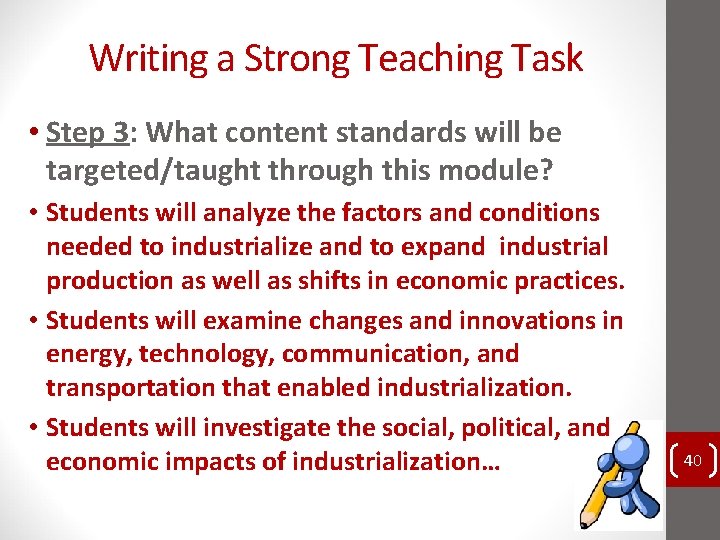 Writing a Strong Teaching Task • Step 3: What content standards will be targeted/taught Writing a Strong Teaching Task • Step 3: What content standards will be targeted/taught