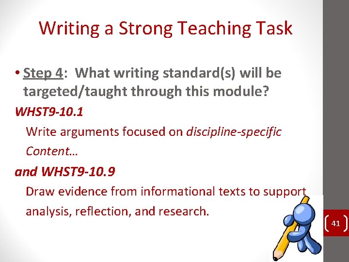 Writing a Strong Teaching Task • Step 4: What writing standard(s) will be targeted/taught Writing a Strong Teaching Task • Step 4: What writing standard(s) will be targeted/taught
