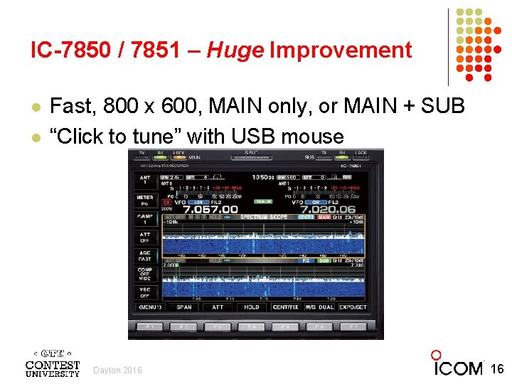IC-7850 / 7851 – Huge Improvement l l Fast, 800 x 600, MAIN only,