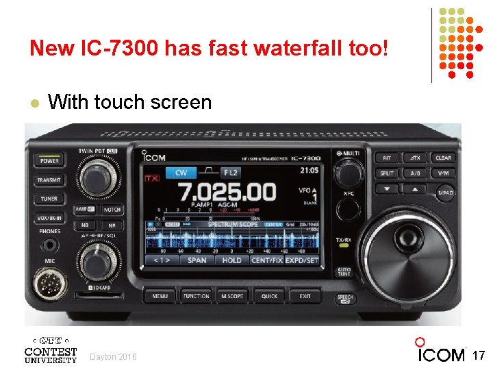 New IC-7300 has fast waterfall too! l With touch screen Dayton 2016 17 