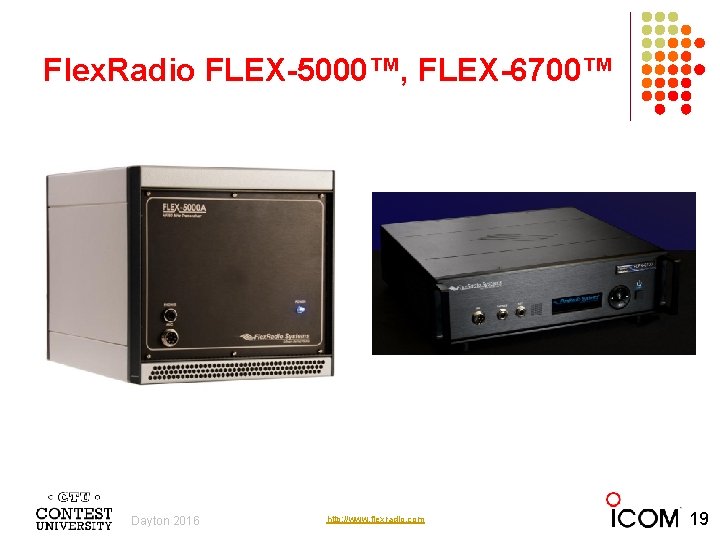 Flex. Radio FLEX-5000™, FLEX-6700™ Dayton 2016 Photos courtesy http: //www. flexradio. com 19 