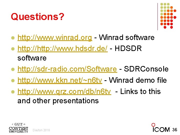 Questions? l l l http: //www. winrad. org - Winrad software http: //www. hdsdr.