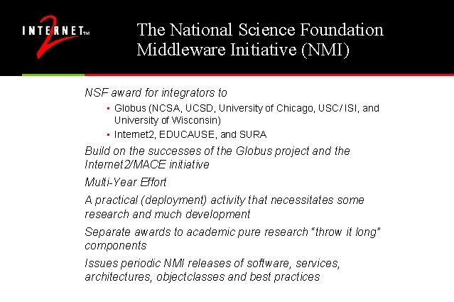 The National Science Foundation Middleware Initiative (NMI) NSF award for integrators to • Globus The National Science Foundation Middleware Initiative (NMI) NSF award for integrators to • Globus