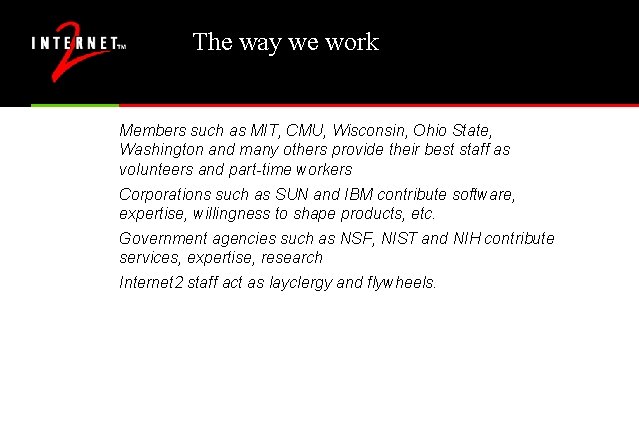 The way we work Members such as MIT, CMU, Wisconsin, Ohio State, Washington and The way we work Members such as MIT, CMU, Wisconsin, Ohio State, Washington and