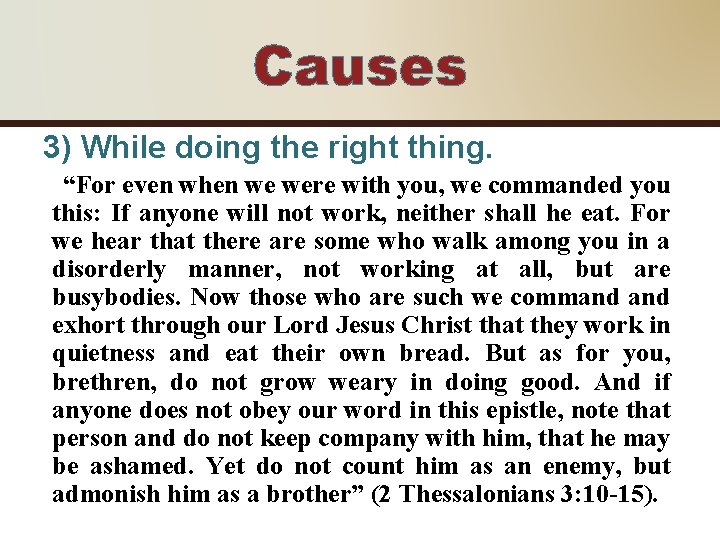 Causes 3) While doing the right thing. “For even when we were with you,
