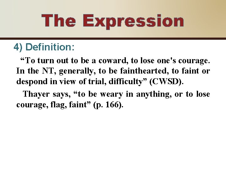 The Expression 4) Definition: “To turn out to be a coward, to lose one's