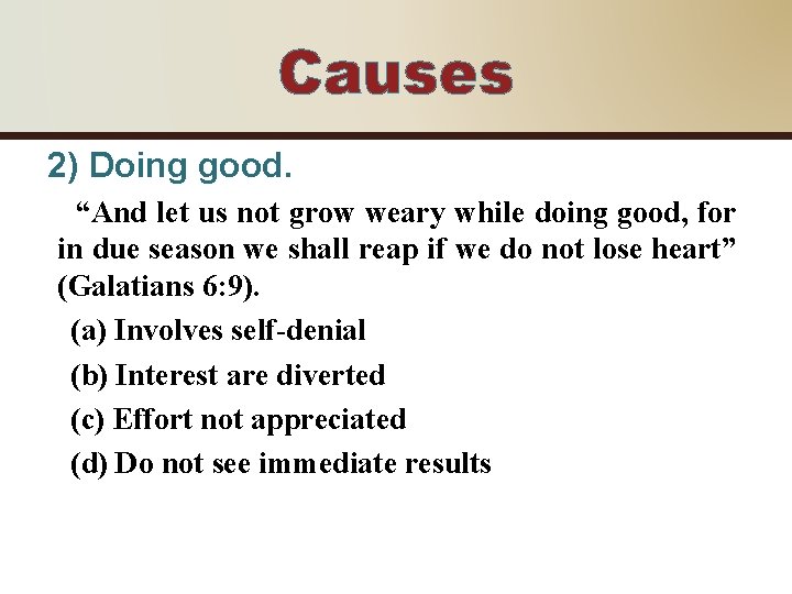 Causes 2) Doing good. “And let us not grow weary while doing good, for