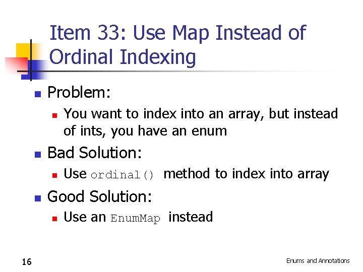 Item 33: Use Map Instead of Ordinal Indexing n Problem: n n Bad Solution: