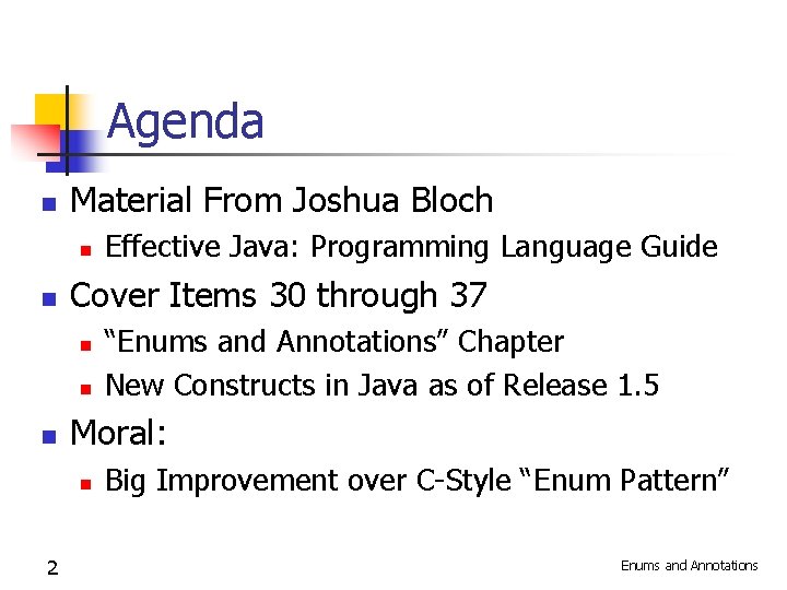 Agenda n Material From Joshua Bloch n n Cover Items 30 through 37 n