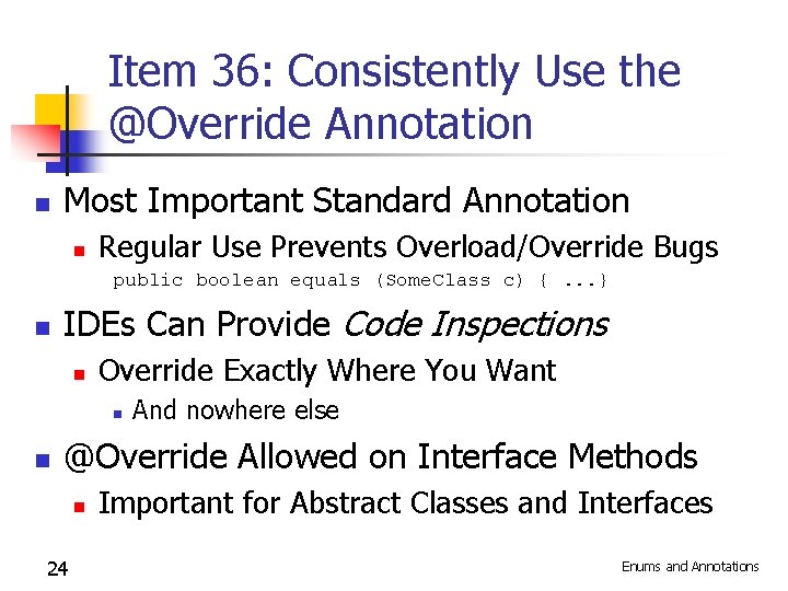 Item 36: Consistently Use the @Override Annotation n Most Important Standard Annotation n Regular