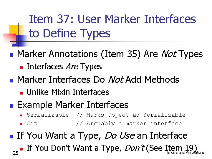 Item 37: User Marker Interfaces to Define Types n Marker Annotations (Item 35) Are