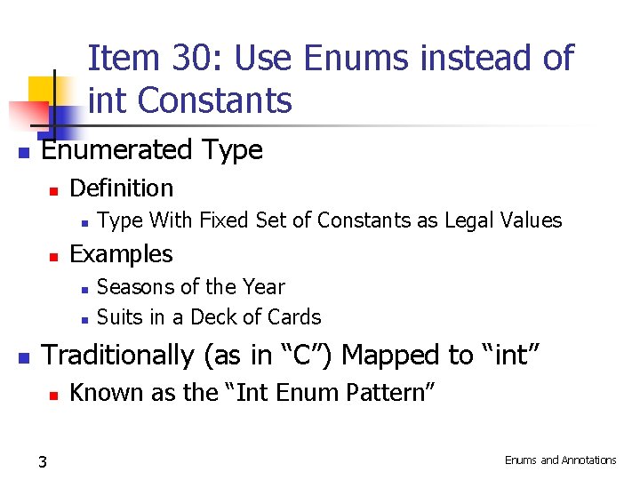 Item 30: Use Enums instead of int Constants n Enumerated Type n Definition n