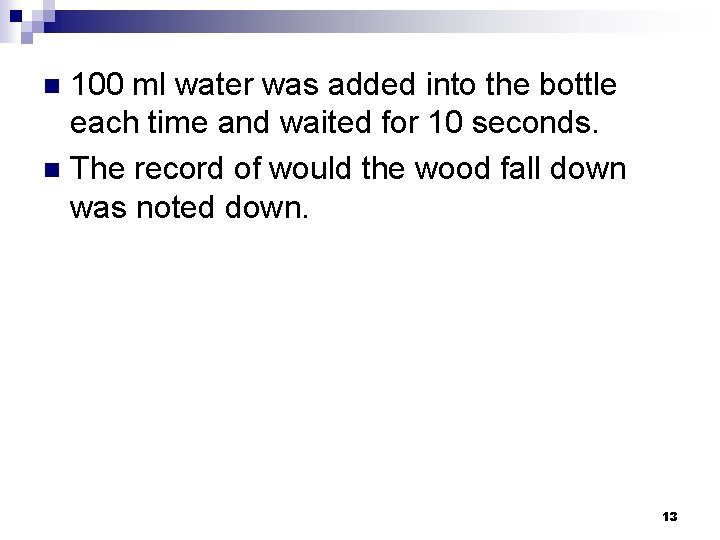 100 ml water was added into the bottle each time and waited for 10