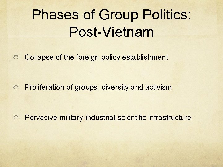 Phases of Group Politics: Post-Vietnam Collapse of the foreign policy establishment Proliferation of groups,