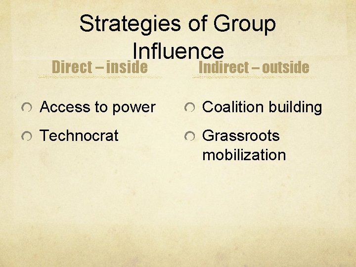 Strategies of Group Influence Direct – inside Indirect – outside Access to power Coalition