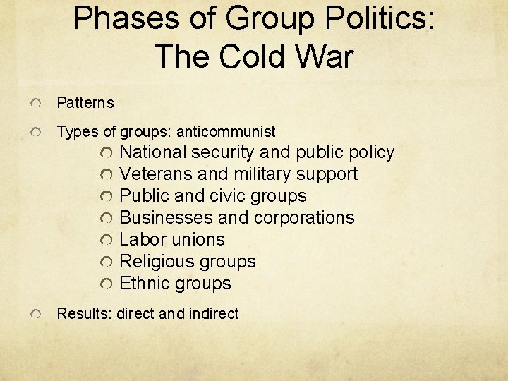 Phases of Group Politics: The Cold War Patterns Types of groups: anticommunist National security