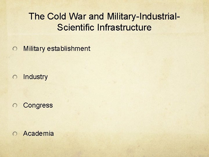 The Cold War and Military-Industrial. Scientific Infrastructure Military establishment Industry Congress Academia 