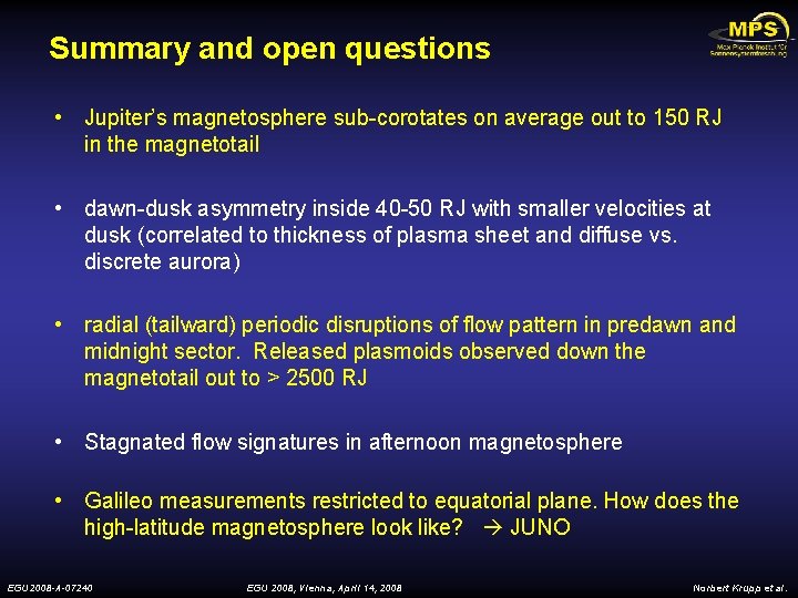 Summary and open questions • Jupiter’s magnetosphere sub-corotates on average out to 150 RJ