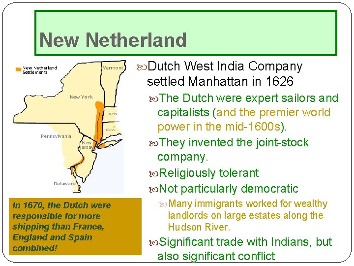 New Netherland Dutch West India Company settled Manhattan in 1626 The Dutch were expert