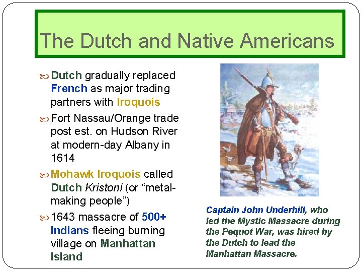 The Dutch and Native Americans Dutch gradually replaced French as major trading partners with