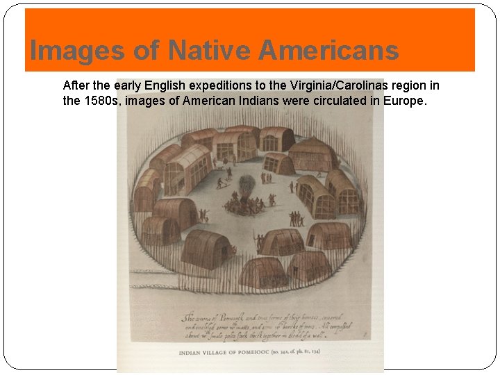 Images of Native Americans After the early English expeditions to the Virginia/Carolinas region in