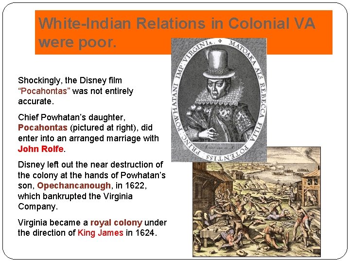 White-Indian Relations in Colonial VA were poor. Shockingly, the Disney film “Pocahontas” was not