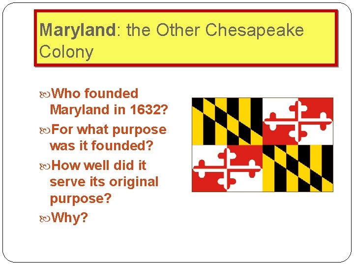 Maryland: the Other Chesapeake Colony Who founded Maryland in 1632? For what purpose was