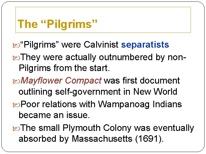 The “Pilgrims” were Calvinist separatists They were actually outnumbered by non- Pilgrims from the